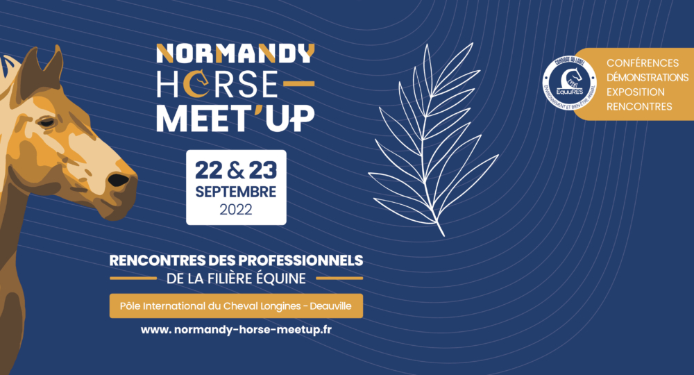 Normandy Horse Meet'up, un événement incomparable axé sur le Bien-être animal et le Développement durable les 22 et 23 Septembre à Deauville